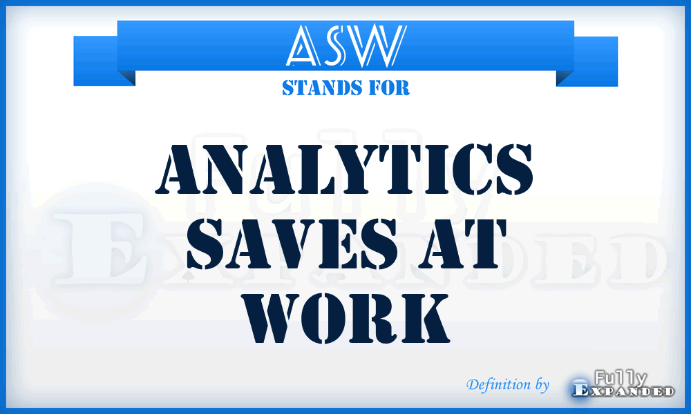 ASW - Analytics Saves at Work