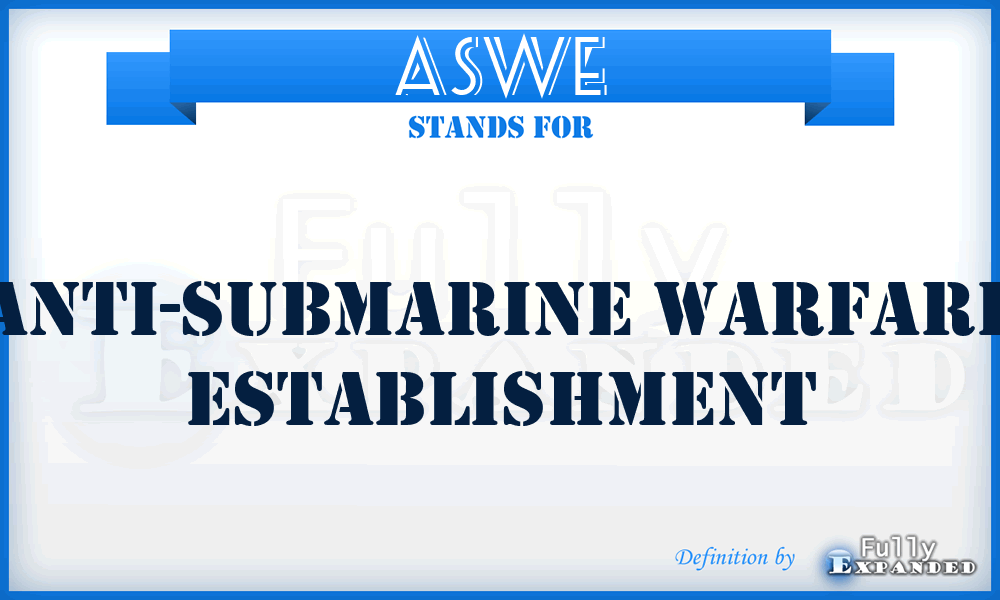 ASWE - Anti-Submarine Warfare Establishment