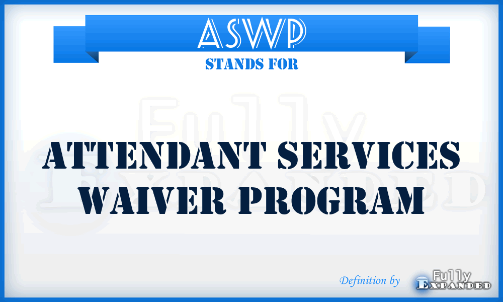 ASWP - Attendant Services Waiver Program