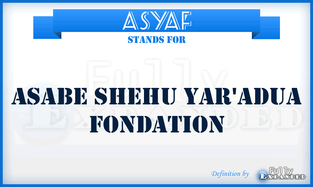 ASYAF - Asabe Shehu Yar'Adua Fondation