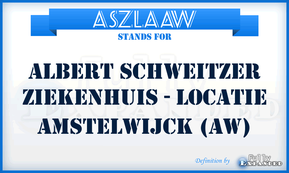 ASZLAAW - Albert Schweitzer Ziekenhuis - Locatie Amstelwijck (AW)