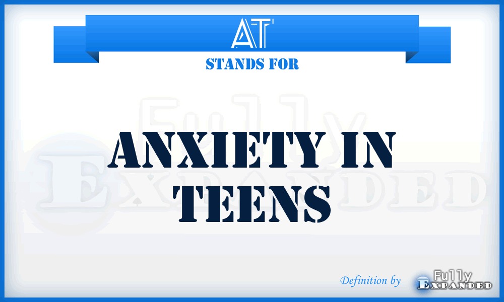 AT - Anxiety in Teens