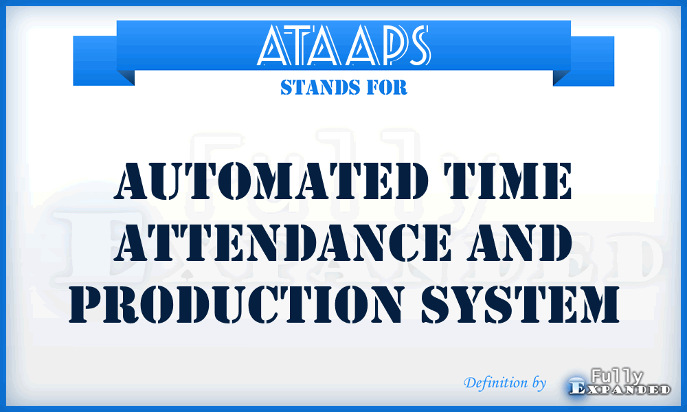 ATAAPS - Automated Time Attendance and Production System