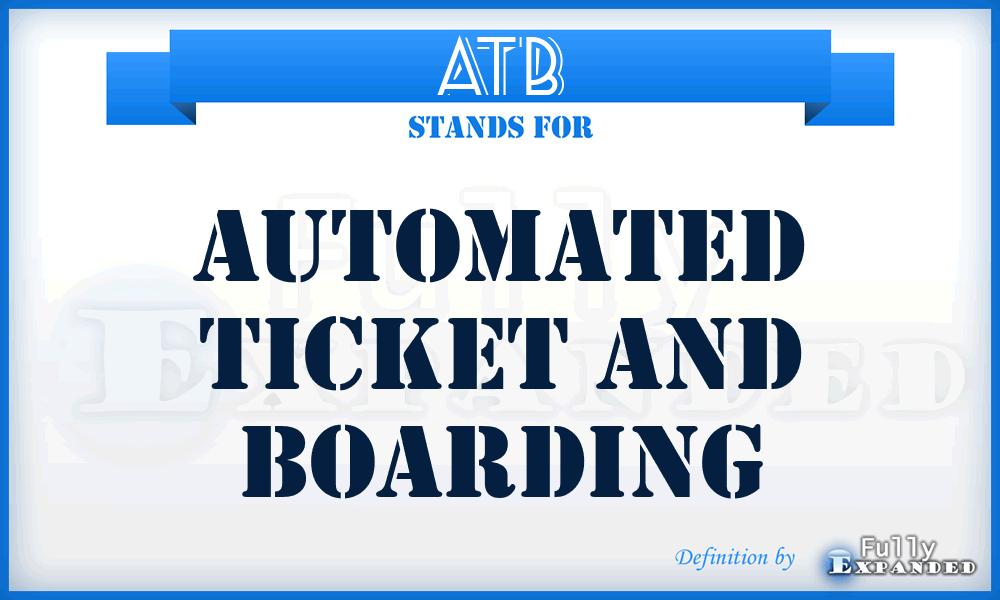 ATB - Automated Ticket And Boarding