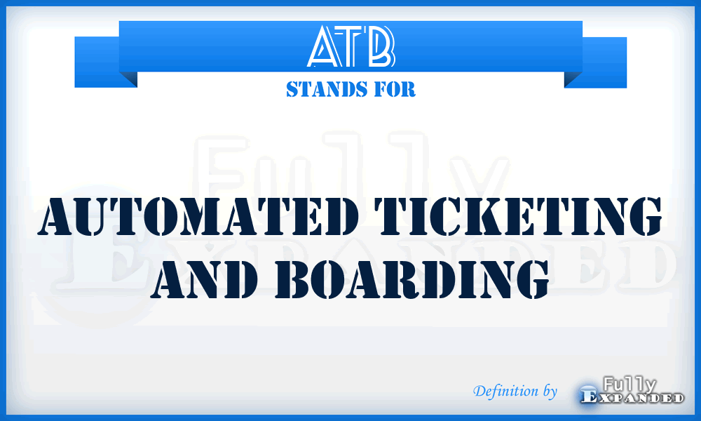 ATB - Automated Ticketing And Boarding