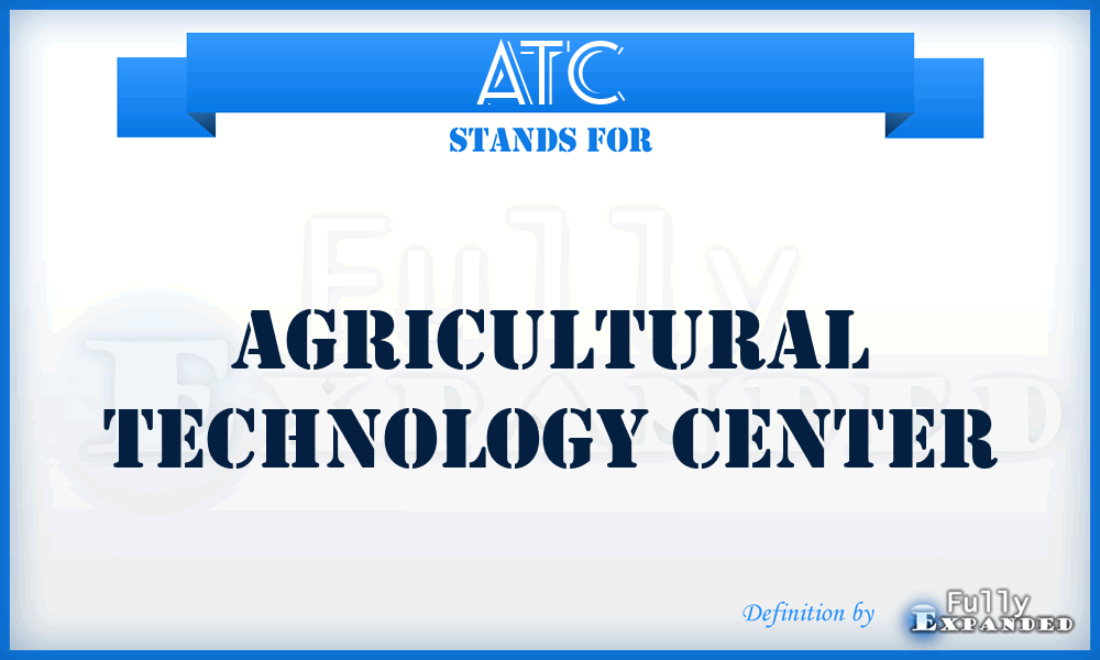 ATC - Agricultural Technology Center