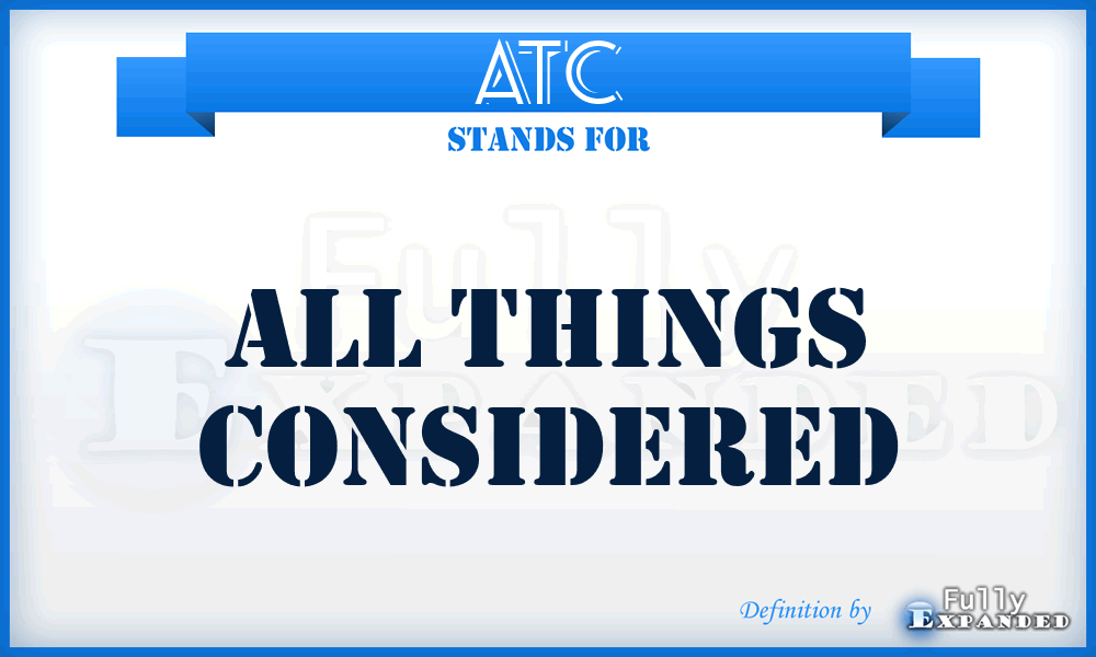 ATC - All Things Considered