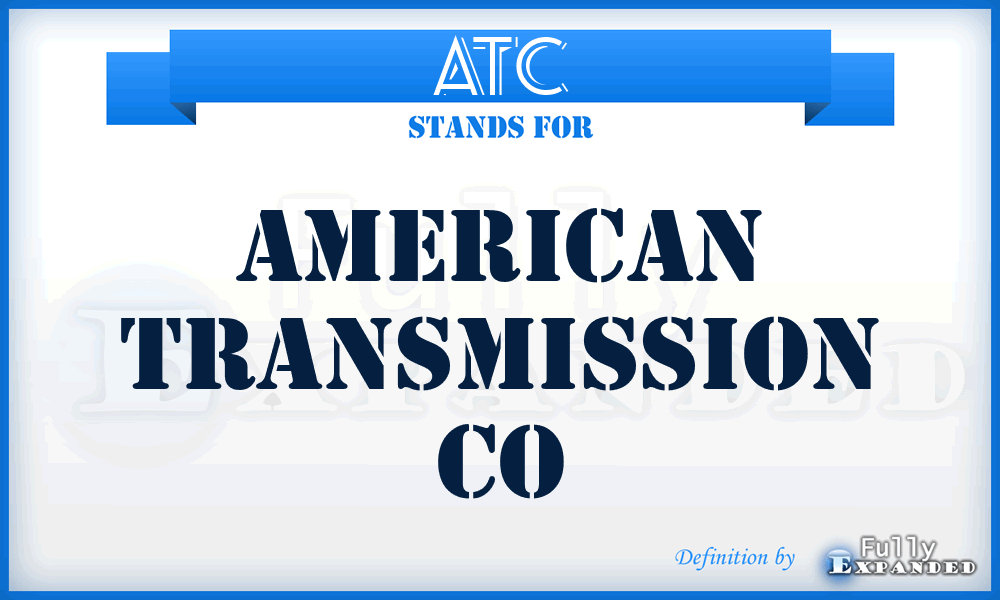 ATC - American Transmission Co