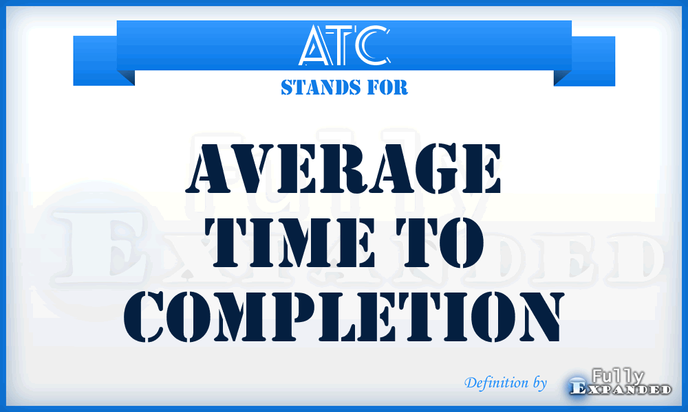 ATC - Average Time to Completion