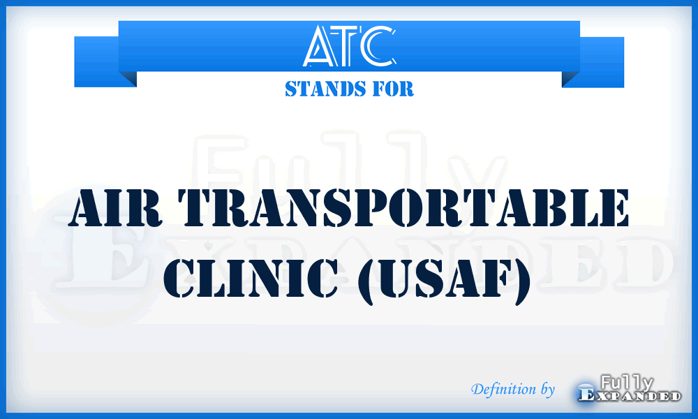 ATC - air transportable clinic (USAF)