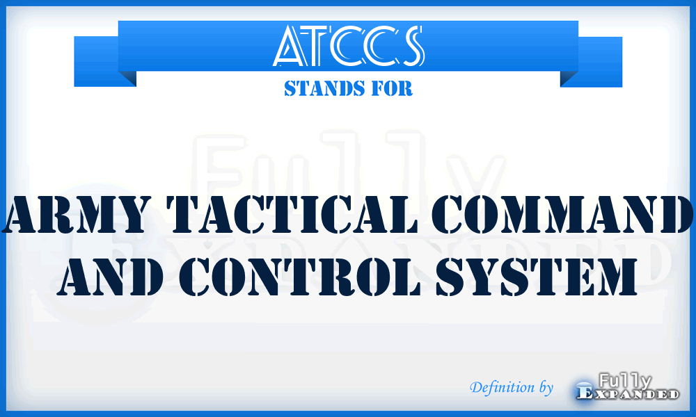ATCCS - Army Tactical Command and Control System