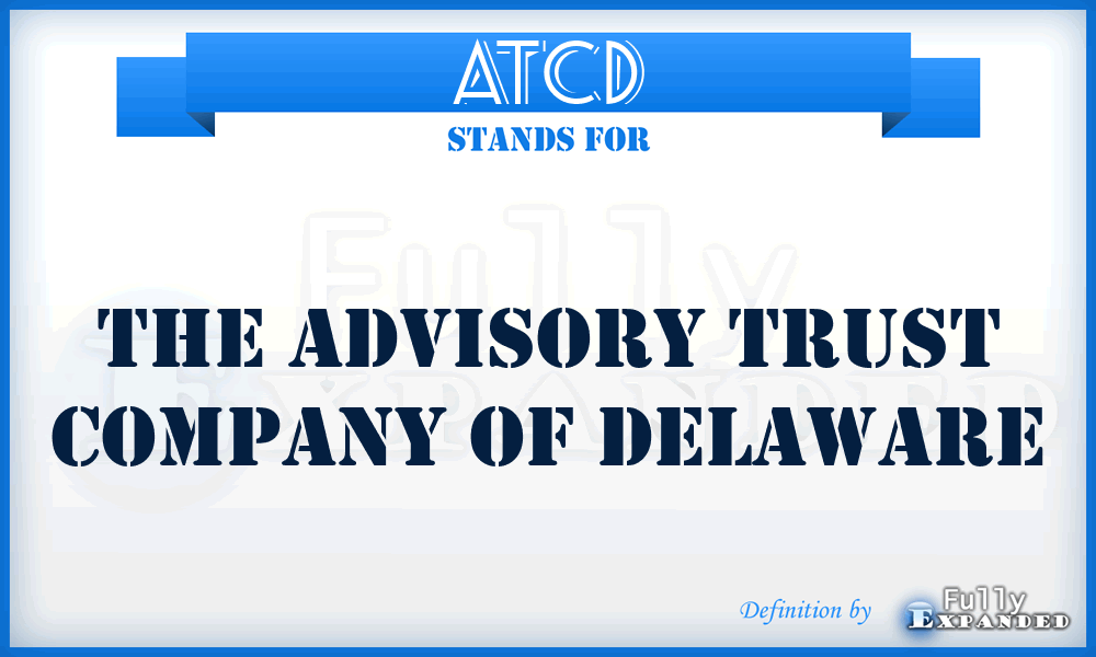ATCD - The Advisory Trust Company of Delaware