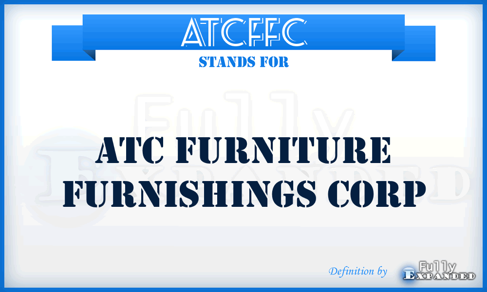 ATCFFC - ATC Furniture Furnishings Corp