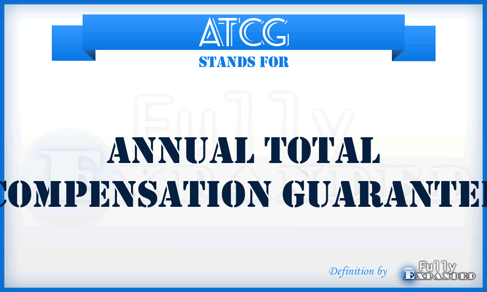 ATCG - Annual Total Compensation Guarantee