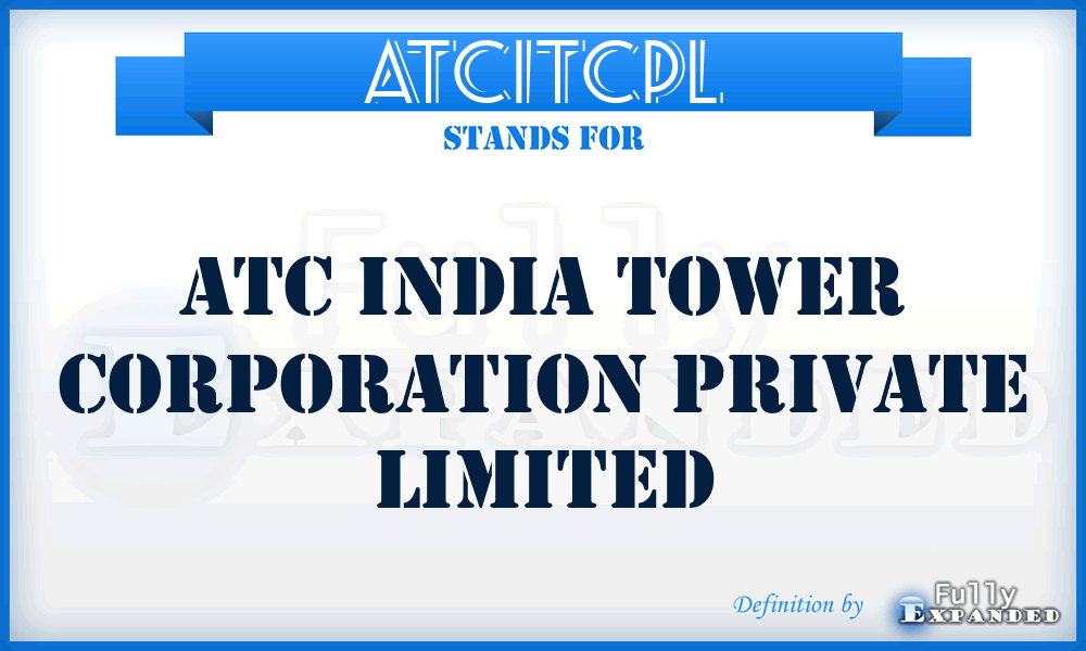 ATCITCPL - ATC India Tower Corporation Private Limited