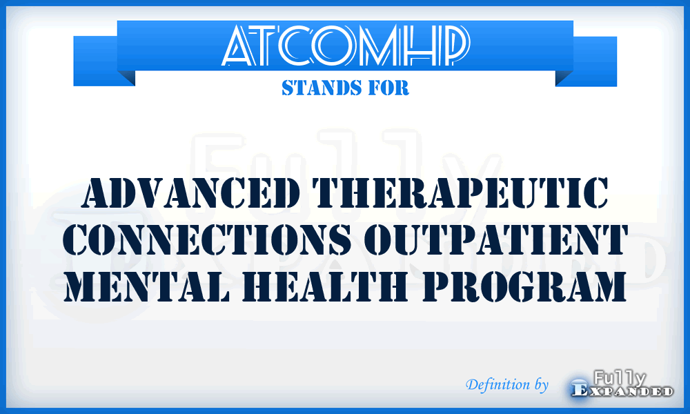 ATCOMHP - Advanced Therapeutic Connections Outpatient Mental Health Program