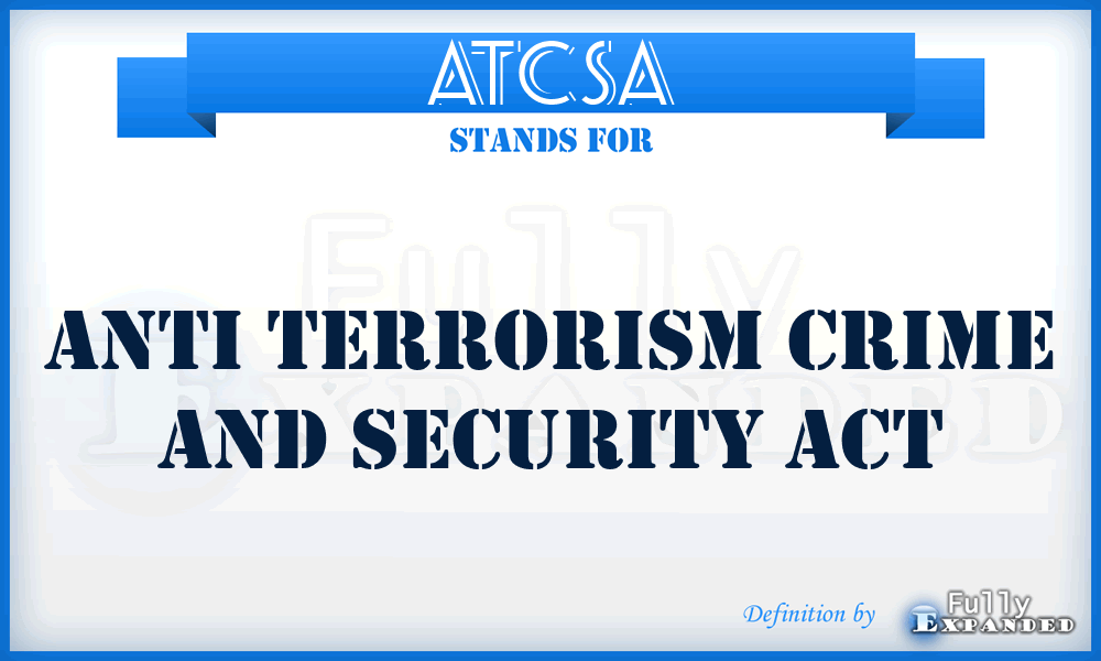 ATCSA - Anti terrorism Crime and Security Act