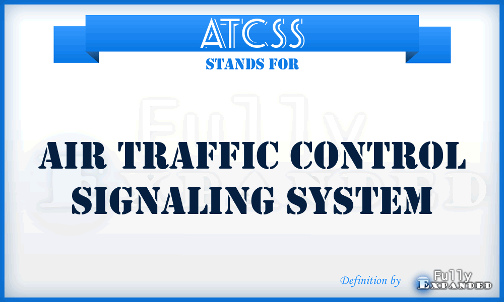 ATCSS - Air Traffic Control Signaling System