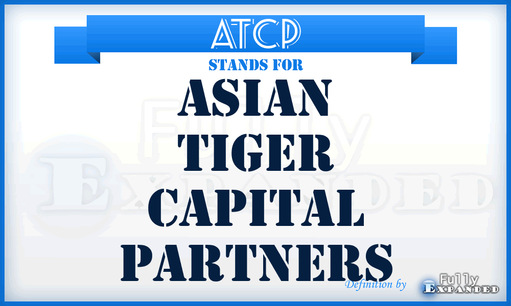 ATCP - Asian Tiger Capital Partners