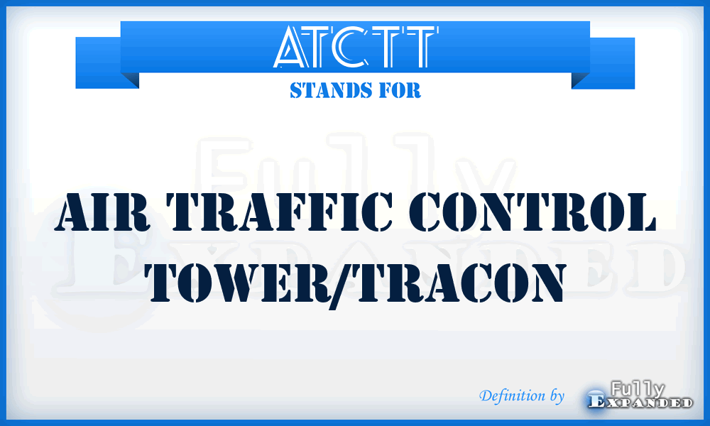ATCTT - air traffic control tower/tracon