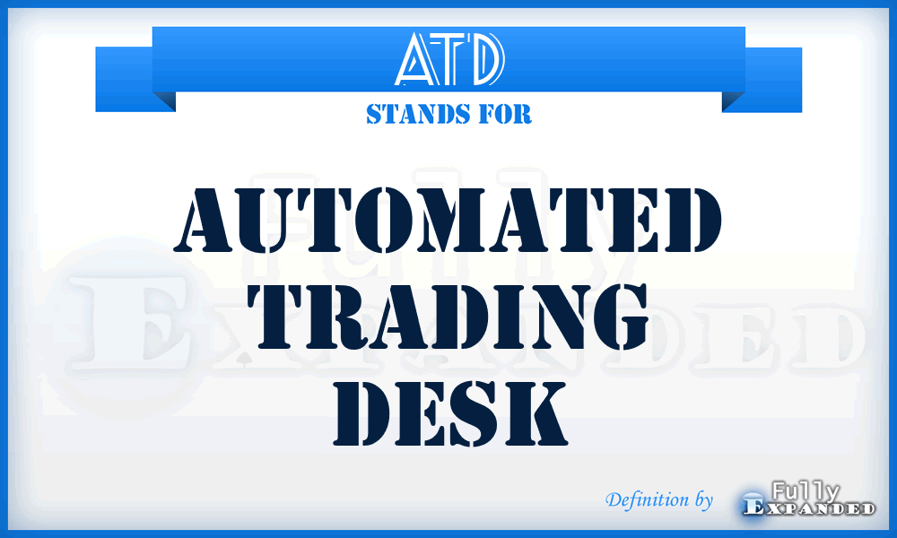 ATD - Automated Trading Desk