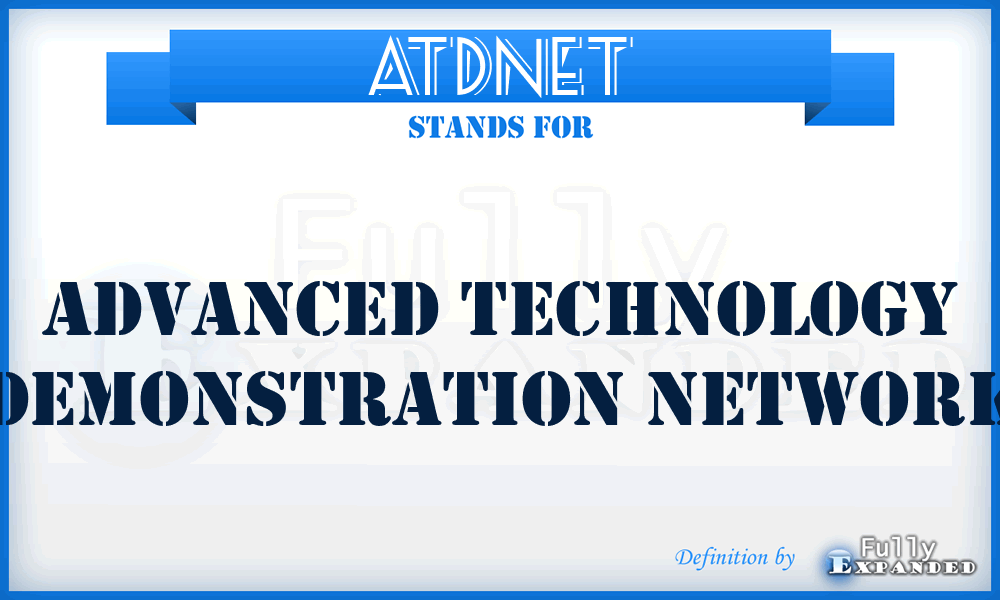 ATDNet - Advanced Technology Demonstration Network