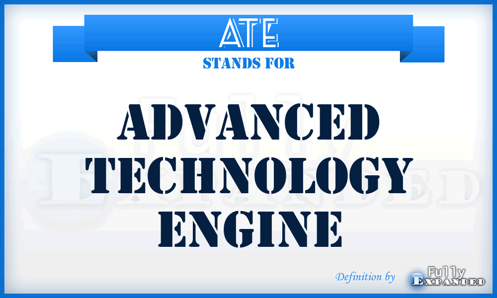 ATE - advanced technology engine