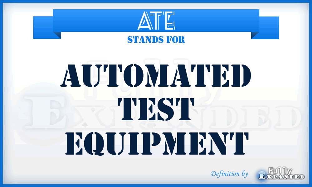 ATE - automated test equipment
