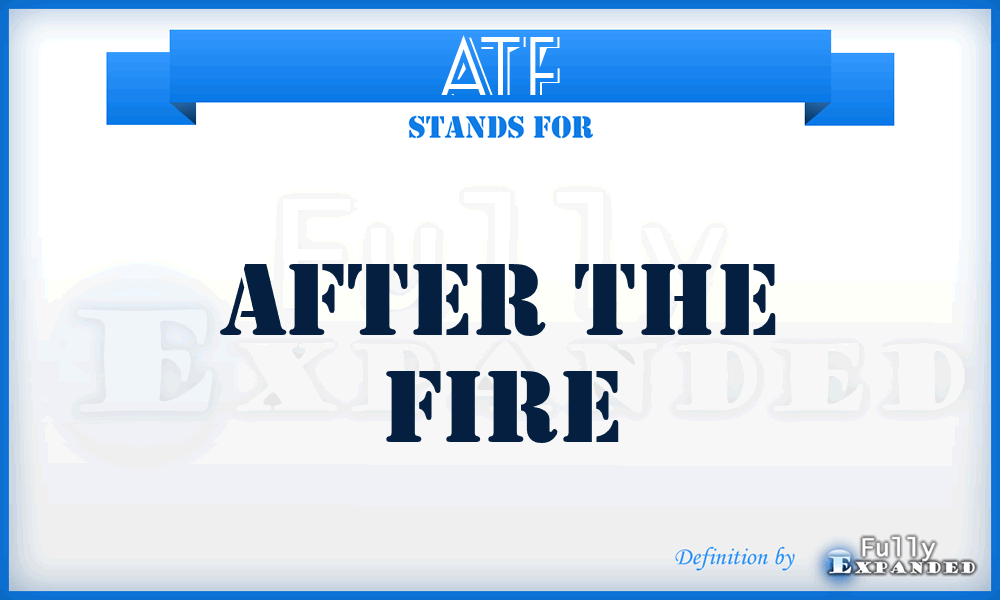 ATF - After The Fire