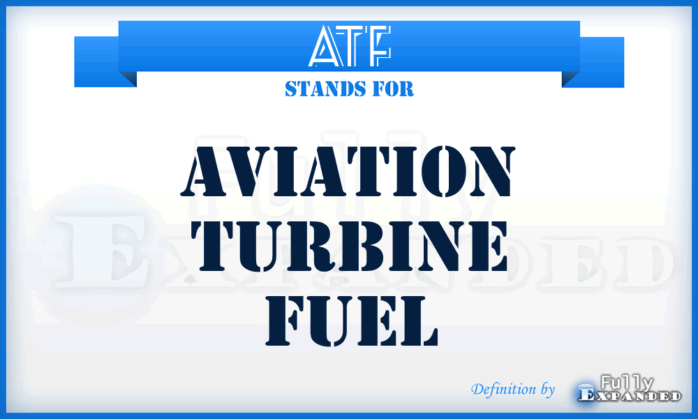 ATF - Aviation Turbine Fuel