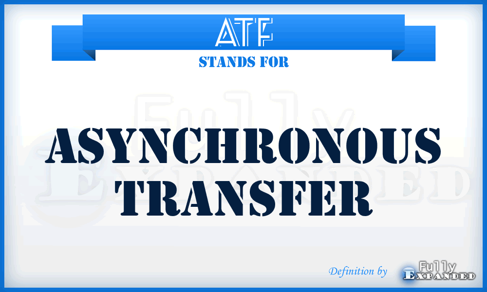 ATF - asynchronous transfer