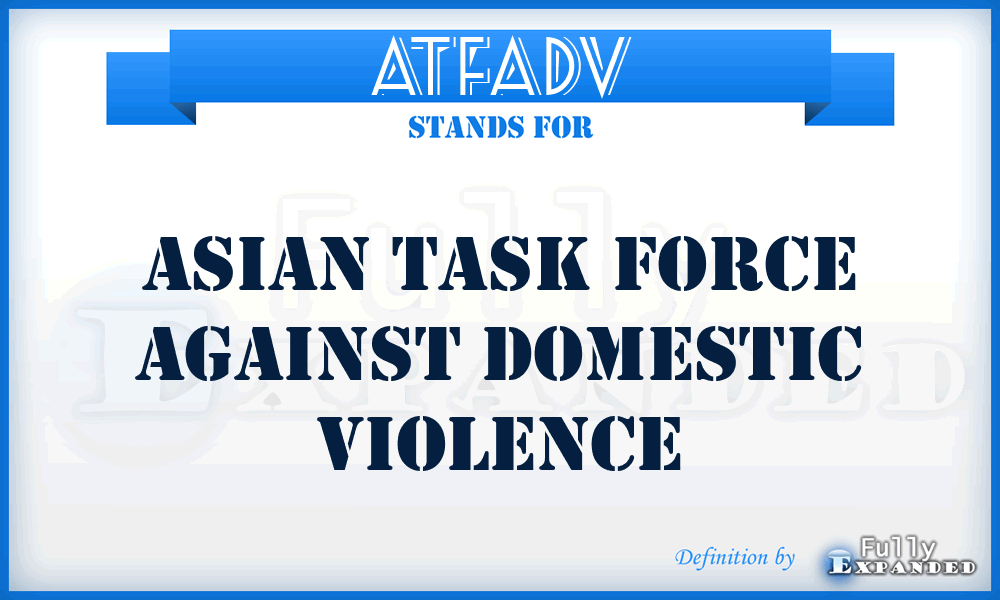 ATFADV - Asian Task Force Against Domestic Violence