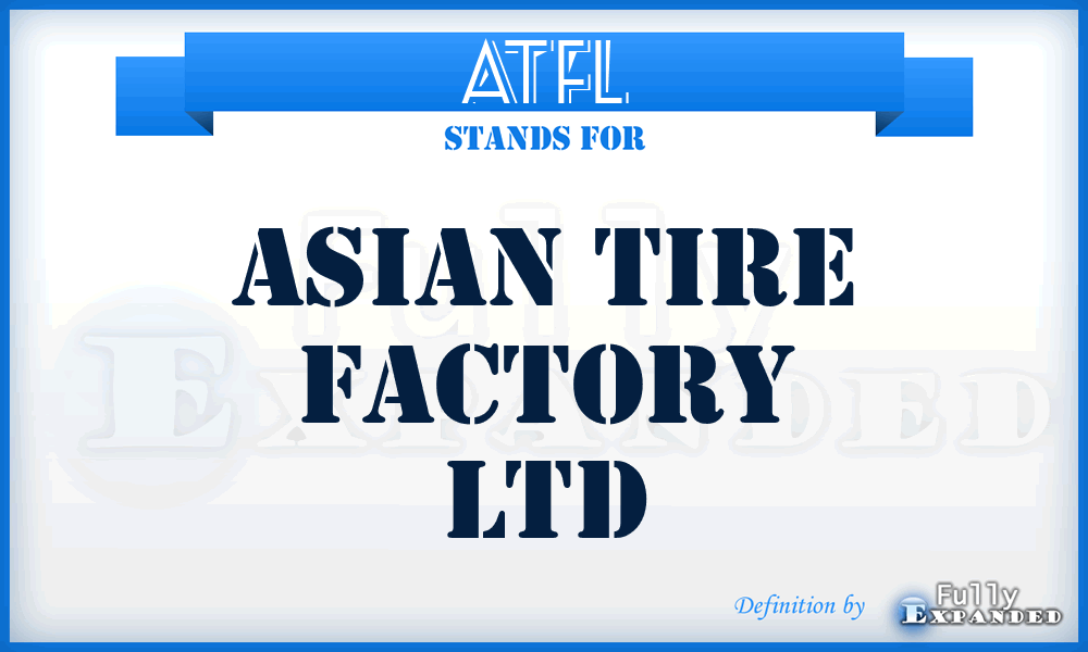 ATFL - Asian Tire Factory Ltd