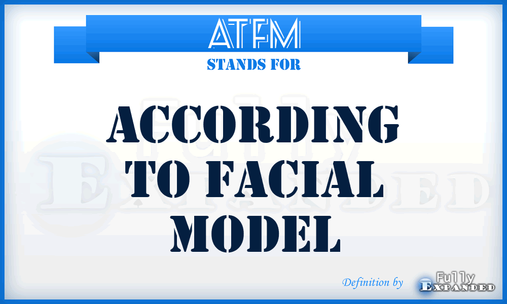 ATFM - According To Facial Model