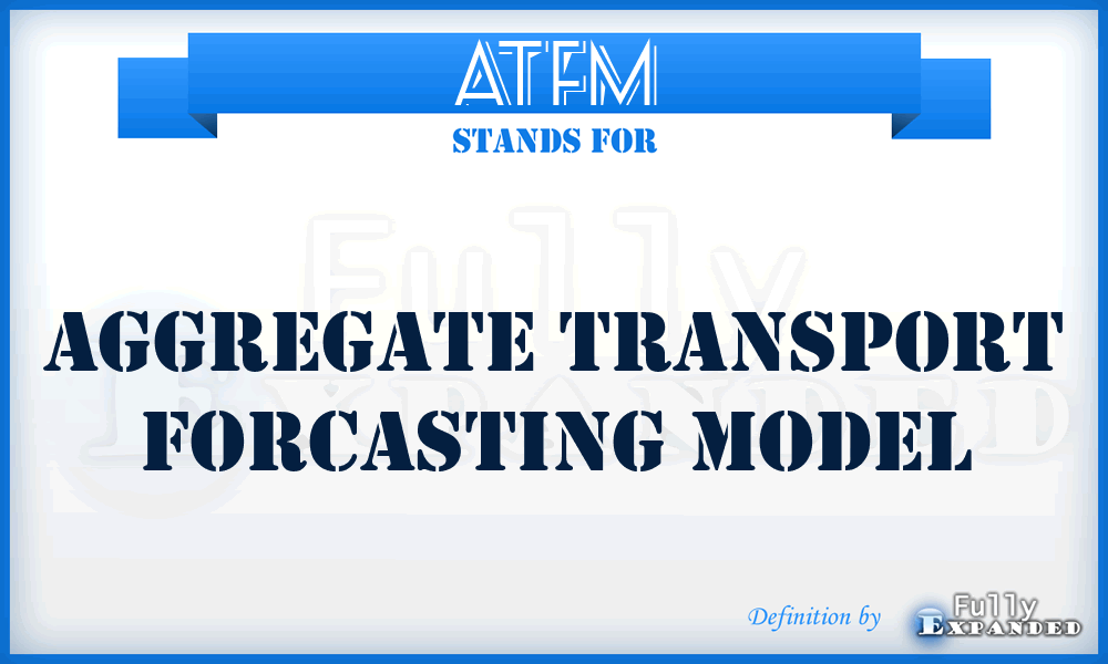 ATFM - Aggregate Transport Forcasting Model