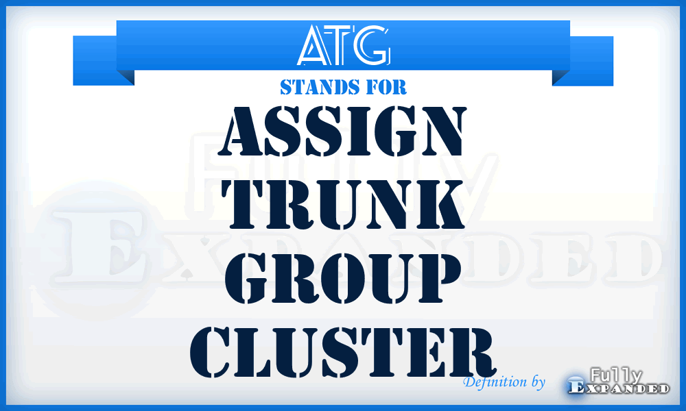 ATG - assign trunk group cluster