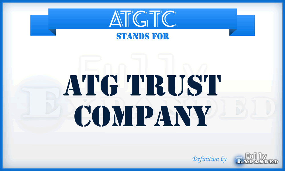 ATGTC - ATG Trust Company