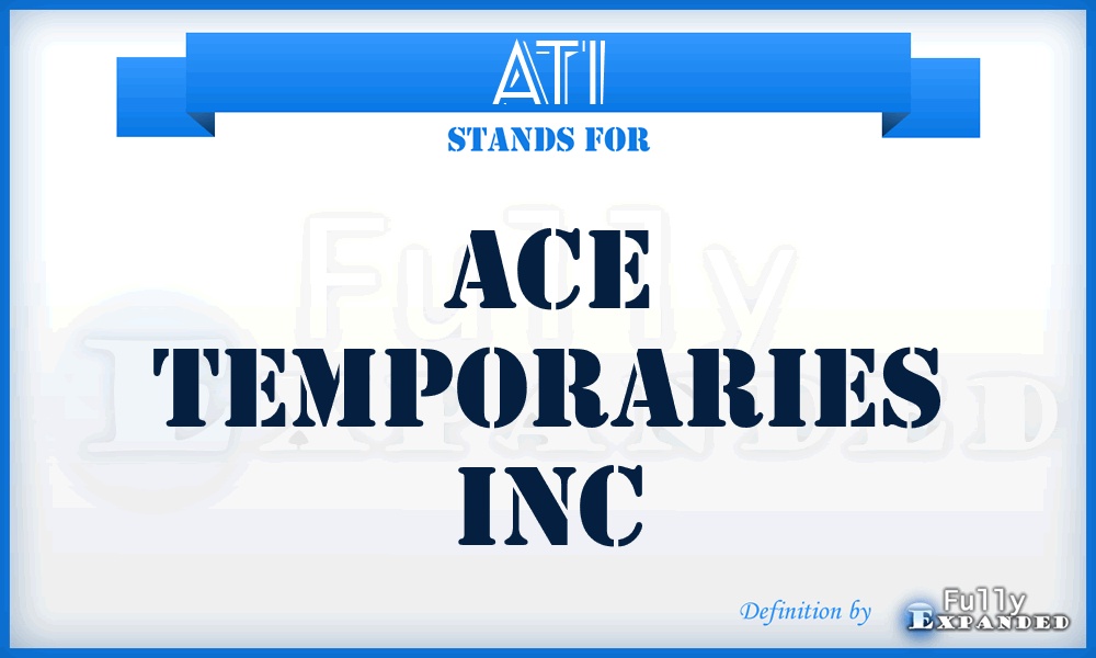 ATI - Ace Temporaries Inc