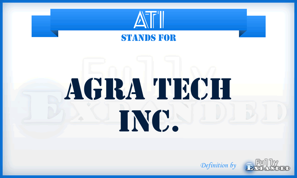 ATI - Agra Tech Inc.