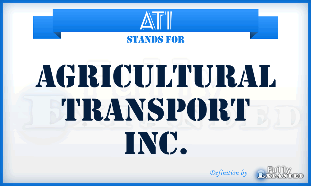 ATI - Agricultural Transport Inc.