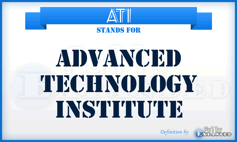 ATI - Advanced Technology Institute