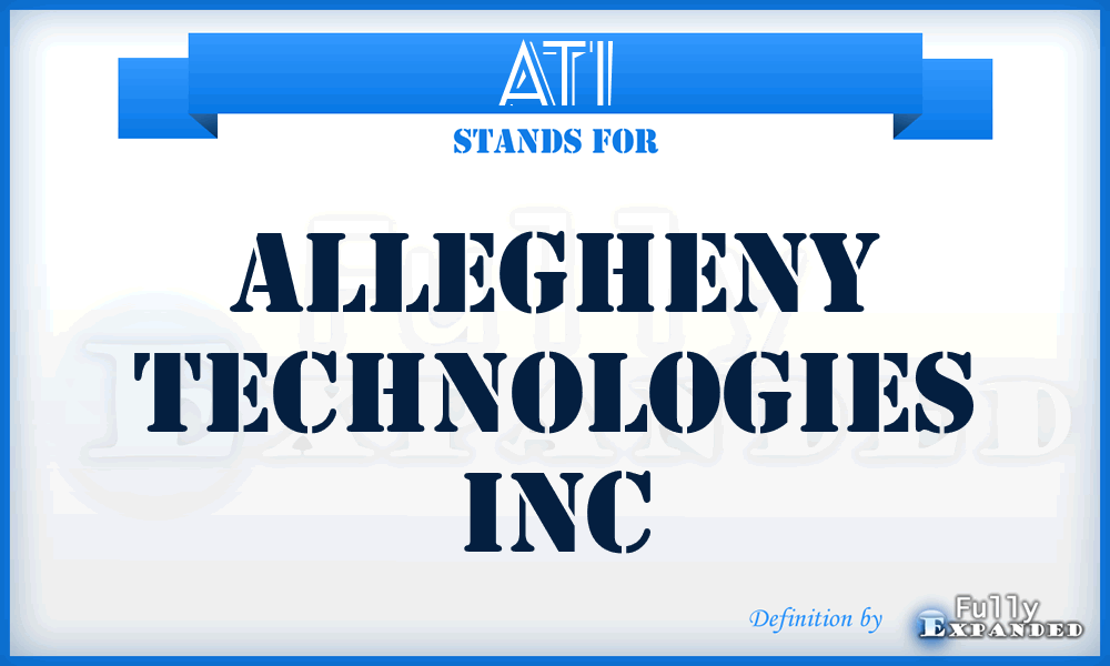 ATI - Allegheny Technologies Inc