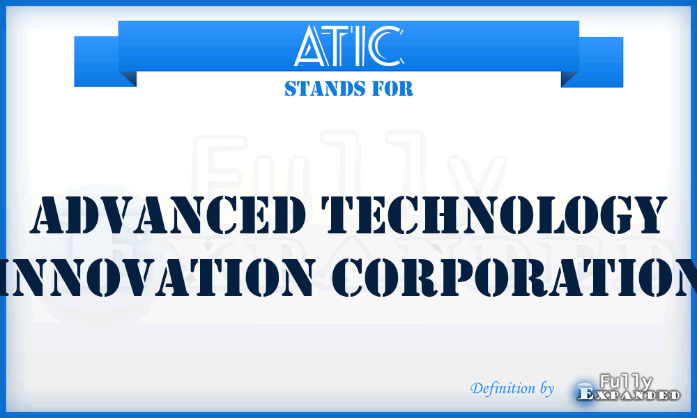 ATIC - Advanced Technology Innovation Corporation