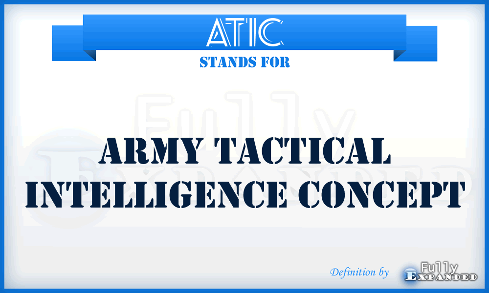 ATIC - Army Tactical Intelligence Concept