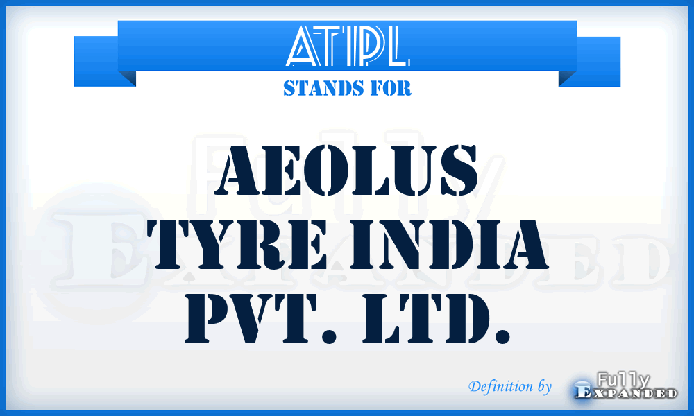 ATIPL - Aeolus Tyre India Pvt. Ltd.