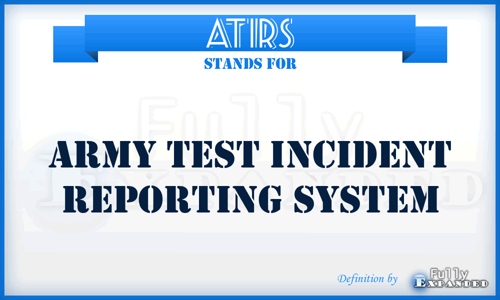 ATIRS - Army Test Incident Reporting System