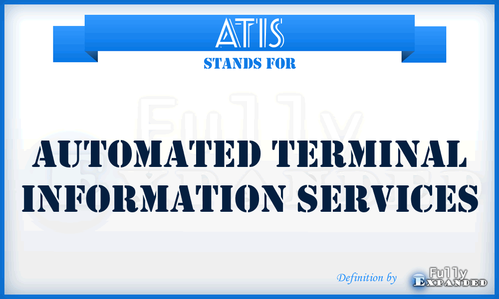 ATIS - Automated Terminal Information Services