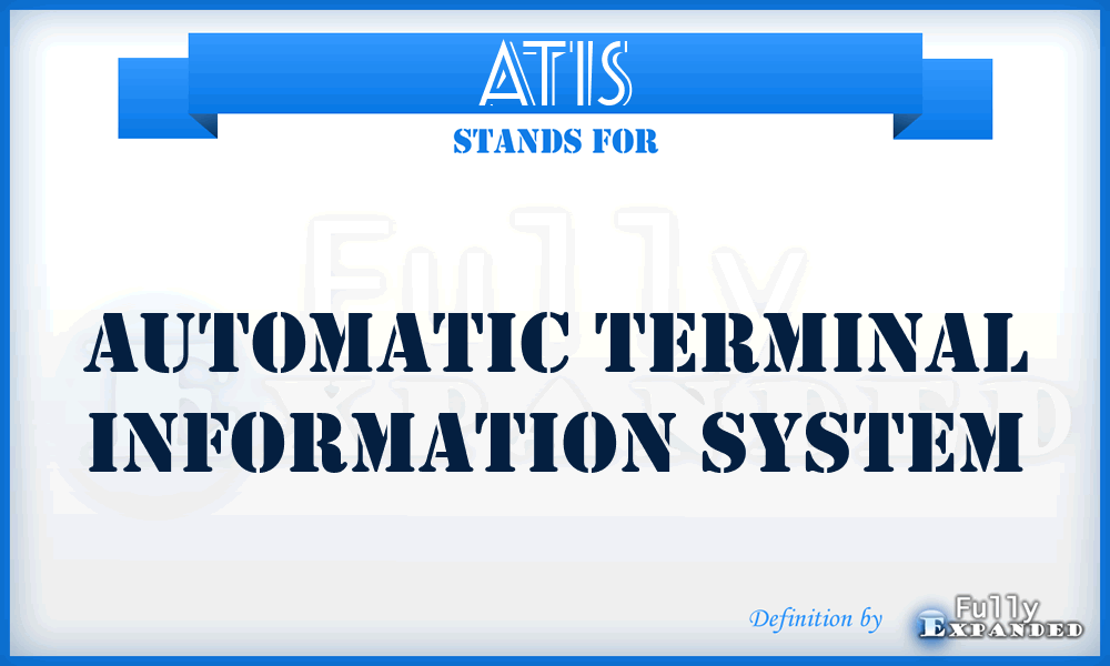 ATIS - Automatic Terminal Information System