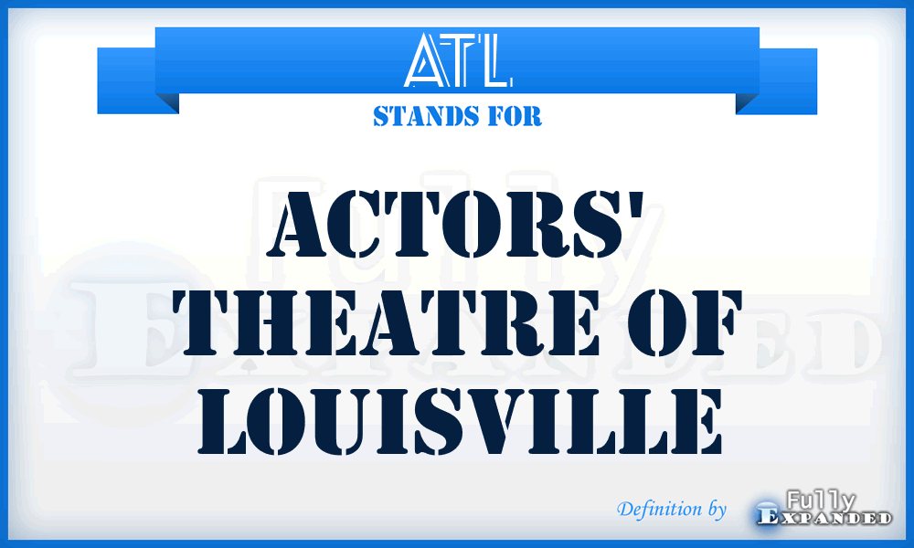 ATL - Actors' Theatre of Louisville