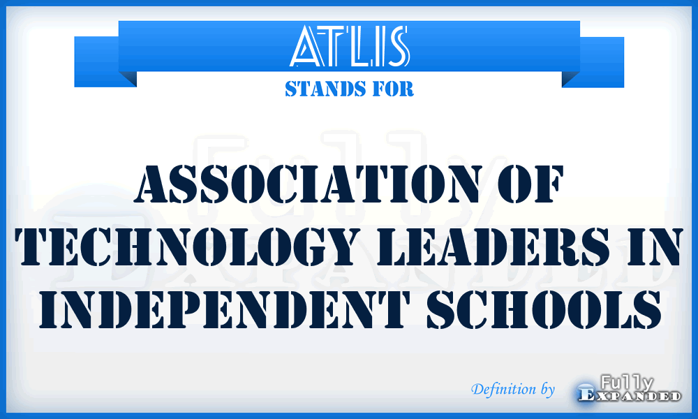 ATLIS - Association of Technology Leaders in Independent Schools